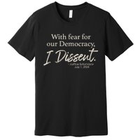 With Fear For Our Democracy I Dissent Justice Sotomayor Premium T-Shirt