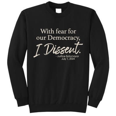 With Fear For Our Democracy I Dissent Justice Sotomayor Tall Sweatshirt