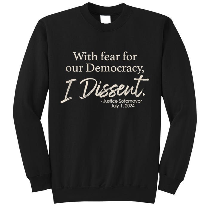 With Fear For Our Democracy I Dissent Justice Sotomayor Tall Sweatshirt