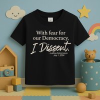 With Fear For Our Democracy I Dissent Justice Sotomayor Toddler T-Shirt