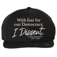 With Fear For Our Democracy I Dissent Justice Sotomayor Wool Snapback Cap