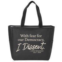 With Fear For Our Democracy I Dissent Justice Sotomayor Zip Tote Bag