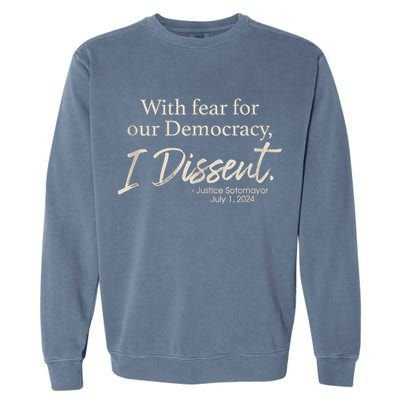 With Fear For Our Democracy I Dissent Justice Sotomayor Garment-Dyed Sweatshirt