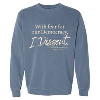 With Fear For Our Democracy I Dissent Justice Sotomayor Garment-Dyed Sweatshirt