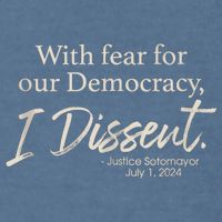 With Fear For Our Democracy I Dissent Justice Sotomayor Garment-Dyed Sweatshirt