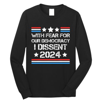 With Fear For Our Democracy I Dissent Long Sleeve Shirt