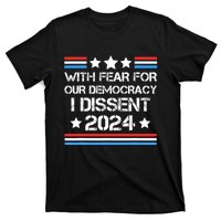 With Fear For Our Democracy I Dissent T-Shirt