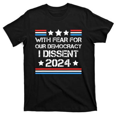 With Fear For Our Democracy I Dissent T-Shirt