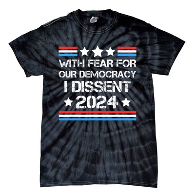 With Fear For Our Democracy I Dissent Tie-Dye T-Shirt