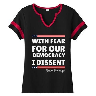 With Fear For Our Democracy I Dissent Justice Sotomayor Ladies Halftime Notch Neck Tee