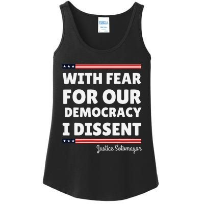 With Fear For Our Democracy I Dissent Justice Sotomayor Ladies Essential Tank