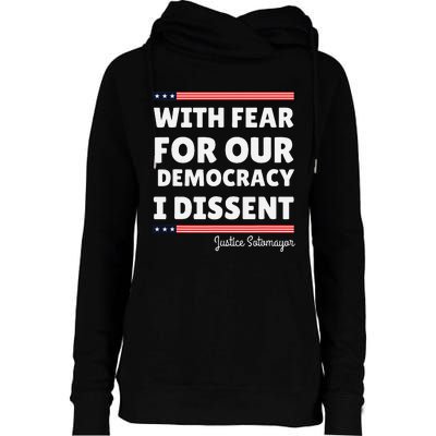 With Fear For Our Democracy I Dissent Justice Sotomayor Womens Funnel Neck Pullover Hood