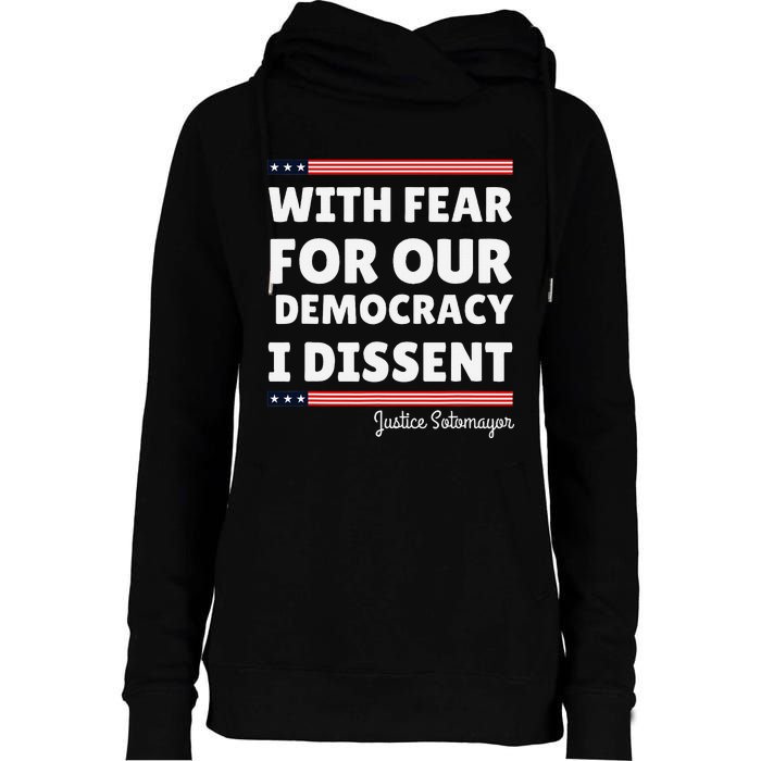 With Fear For Our Democracy I Dissent Justice Sotomayor Womens Funnel Neck Pullover Hood