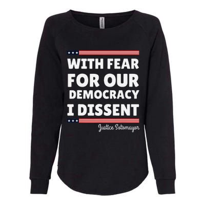 With Fear For Our Democracy I Dissent Justice Sotomayor Womens California Wash Sweatshirt