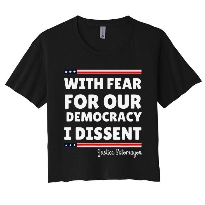 With Fear For Our Democracy I Dissent Justice Sotomayor Women's Crop Top Tee