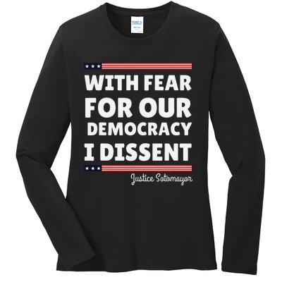 With Fear For Our Democracy I Dissent Justice Sotomayor Ladies Long Sleeve Shirt