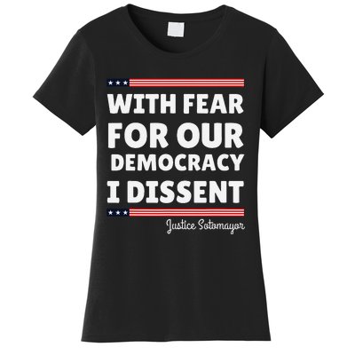 With Fear For Our Democracy I Dissent Justice Sotomayor Women's T-Shirt