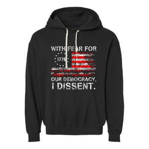 With Fear For Our Democracy I Dissent Garment-Dyed Fleece Hoodie