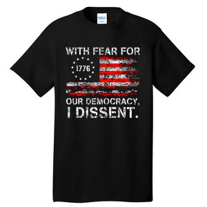 With Fear For Our Democracy I Dissent Tall T-Shirt