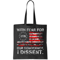 With Fear For Our Democracy I Dissent Tote Bag