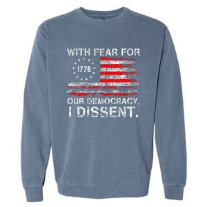 With Fear For Our Democracy I Dissent Garment-Dyed Sweatshirt