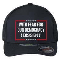 With Fear For Our Democracy I Dissent Funny Immunity Quote Flexfit Unipanel Trucker Cap