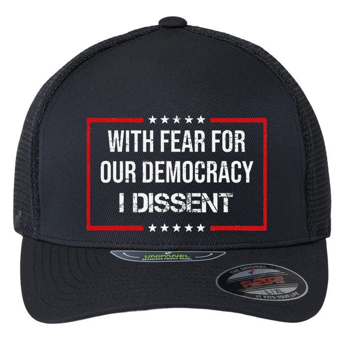 With Fear For Our Democracy I Dissent Funny Immunity Quote Flexfit Unipanel Trucker Cap