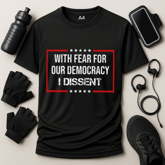 With Fear For Our Democracy I Dissent Funny Immunity Quote Performance Shirt
