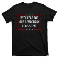 With Fear For Our Democracy I Dissent Funny Immunity Quote T-Shirt