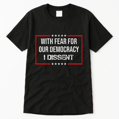 With Fear For Our Democracy I Dissent Funny Immunity Quote Tall T-Shirt