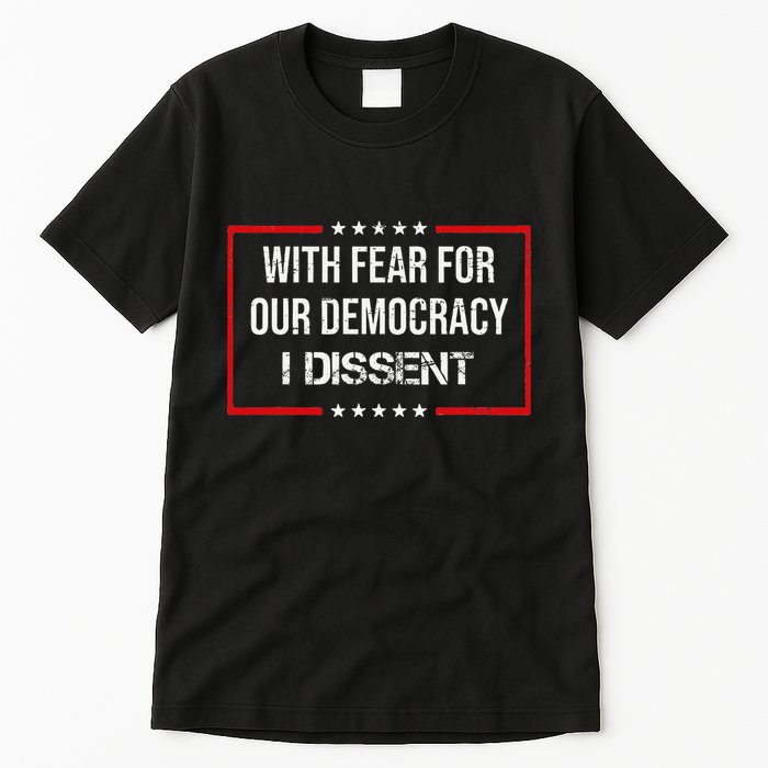 With Fear For Our Democracy I Dissent Funny Immunity Quote Tall T-Shirt
