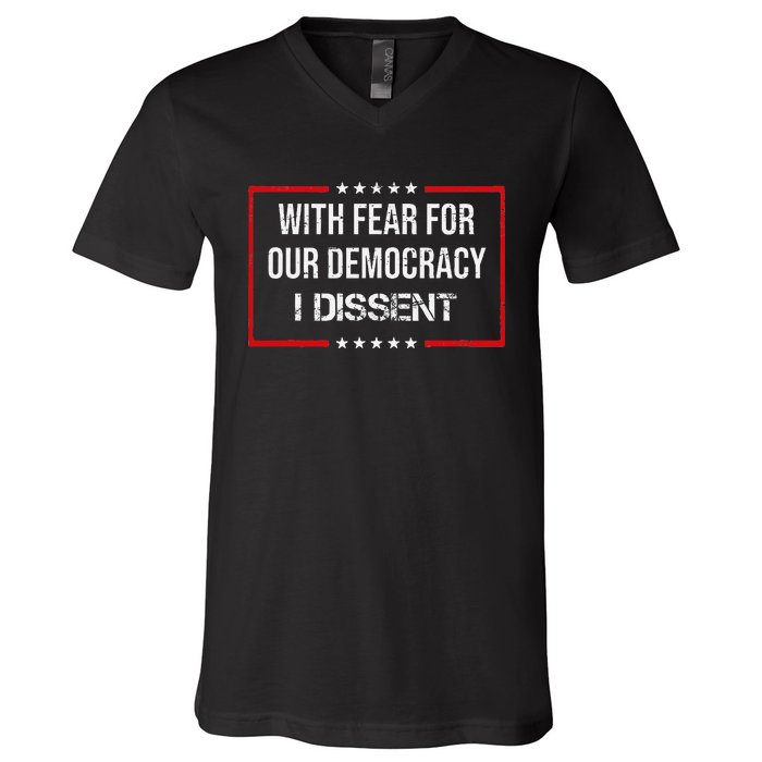 With Fear For Our Democracy I Dissent Funny Immunity Quote V-Neck T-Shirt