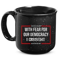 With Fear For Our Democracy I Dissent Funny Immunity Quote 15oz Campfire Ceramic Mug