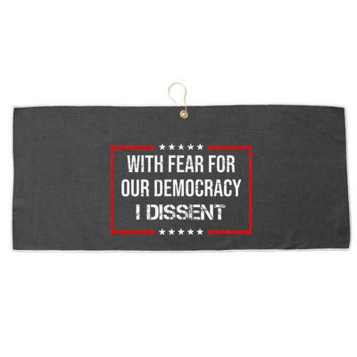 With Fear For Our Democracy I Dissent Funny Immunity Quote Large Microfiber Waffle Golf Towel