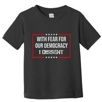 With Fear For Our Democracy I Dissent Funny Immunity Quote Toddler T-Shirt