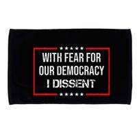 With Fear For Our Democracy I Dissent Funny Immunity Quote Microfiber Hand Towel