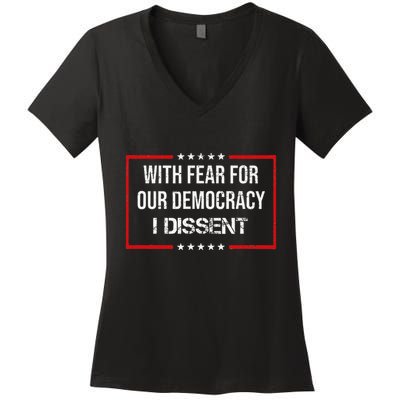 With Fear For Our Democracy I Dissent Funny Immunity Quote Women's V-Neck T-Shirt