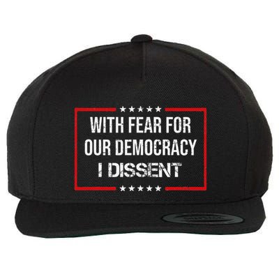 With Fear For Our Democracy I Dissent Funny Immunity Quote Wool Snapback Cap