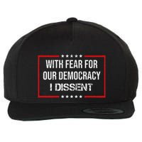 With Fear For Our Democracy I Dissent Funny Immunity Quote Wool Snapback Cap