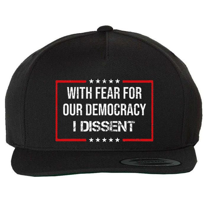 With Fear For Our Democracy I Dissent Funny Immunity Quote Wool Snapback Cap