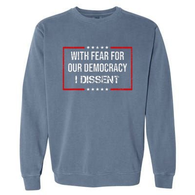 With Fear For Our Democracy I Dissent Funny Immunity Quote Garment-Dyed Sweatshirt