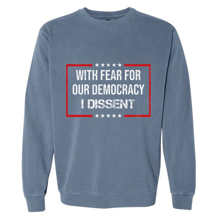 With Fear For Our Democracy I Dissent Funny Immunity Quote Garment-Dyed Sweatshirt
