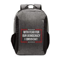 With Fear For Our Democracy I Dissent Funny Immunity Quote Vector Backpack