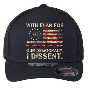 With Fear For Our Democracy I Dissent Flexfit Unipanel Trucker Cap