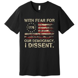 With Fear For Our Democracy I Dissent Premium T-Shirt