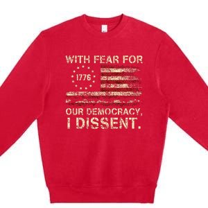 With Fear For Our Democracy I Dissent Premium Crewneck Sweatshirt