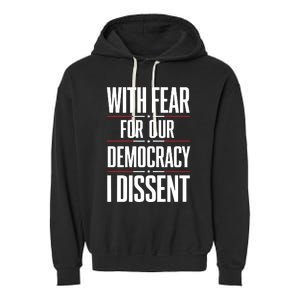 With Fear For Our Democracy I Dissent Garment-Dyed Fleece Hoodie