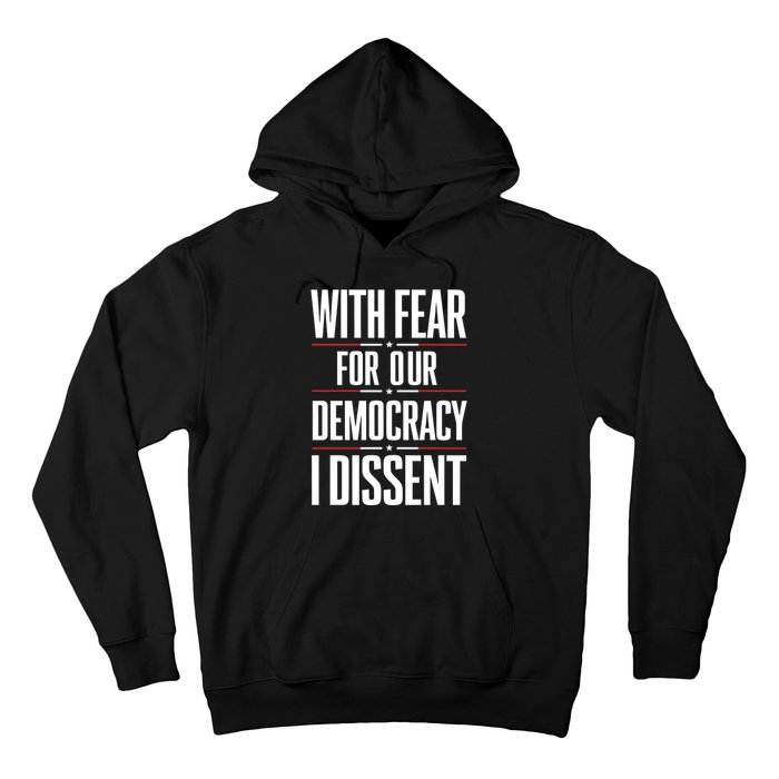 With Fear For Our Democracy I Dissent Hoodie