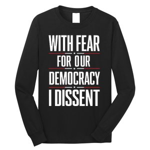 With Fear For Our Democracy I Dissent Long Sleeve Shirt