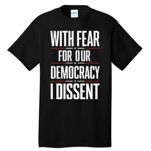 With Fear For Our Democracy I Dissent Tall T-Shirt